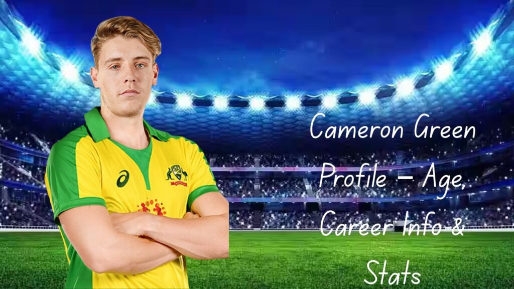 Cameron Green Profile – Age, Career Info & Stats