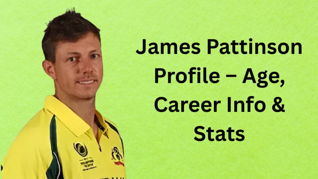 James Pattinson Profile – Age, Career Info & Stats