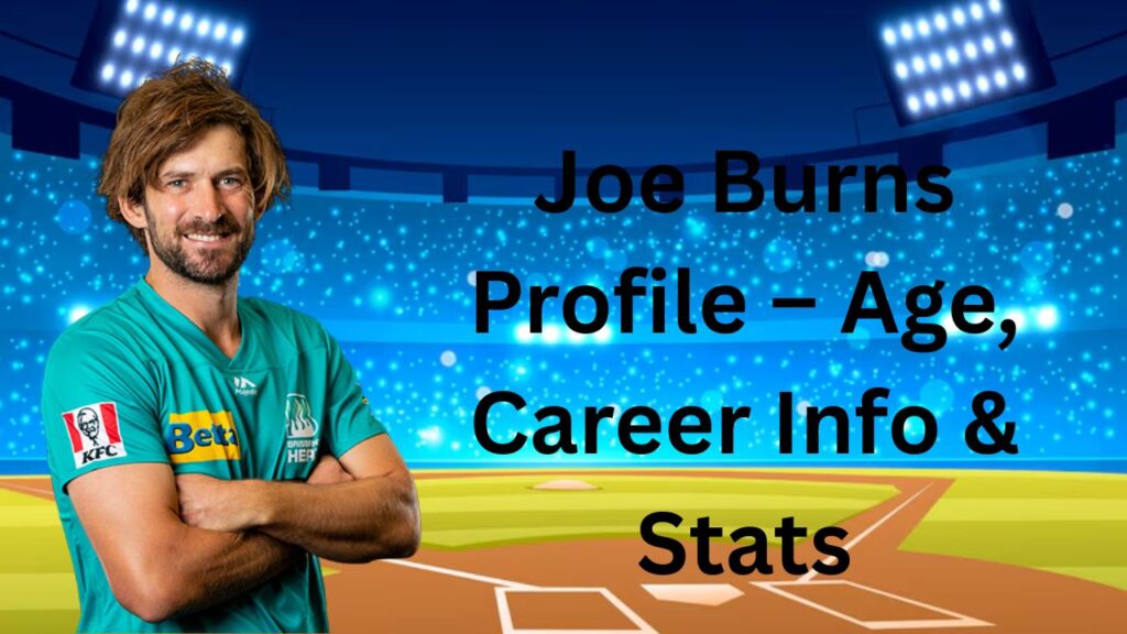 Joe Burns Profile – Age, Career Info & Stats