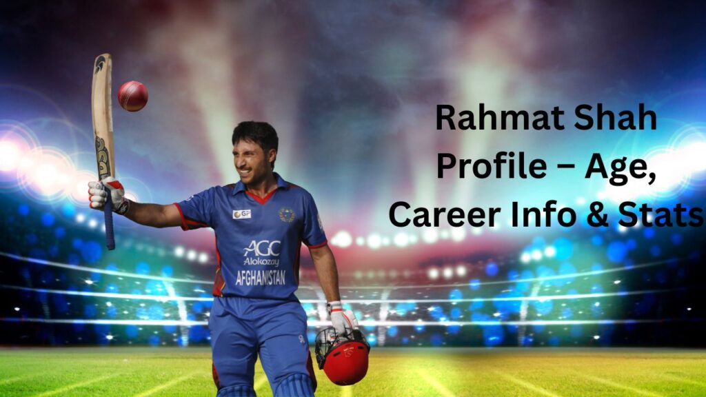 Rahmat Shah Profile – Age, Career Info & Stats