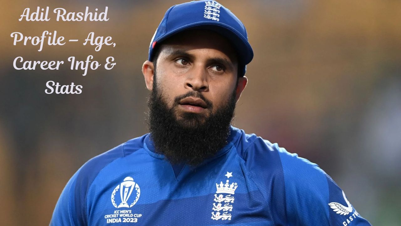 Adil Rashid Profile – Age, Career Info & Stats