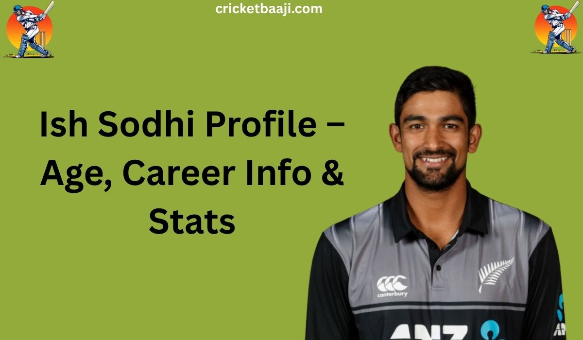 Ish Sodhi Profile – Age, Career Info & Stats