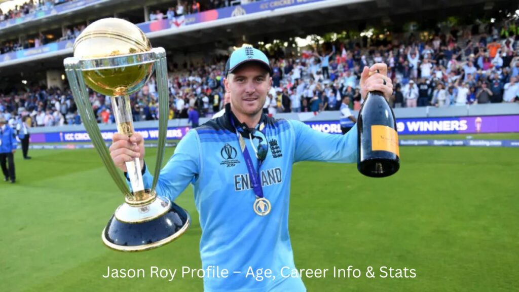 Jason Roy Profile – Age, Career Info & Stats