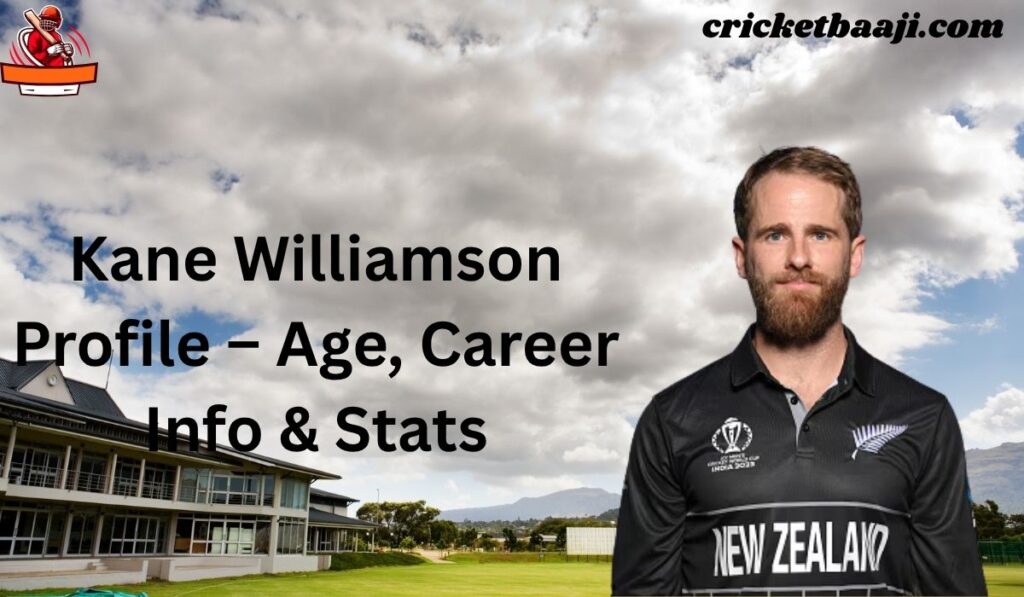 Kane Williamson Profile – Age, Career Info & Stats