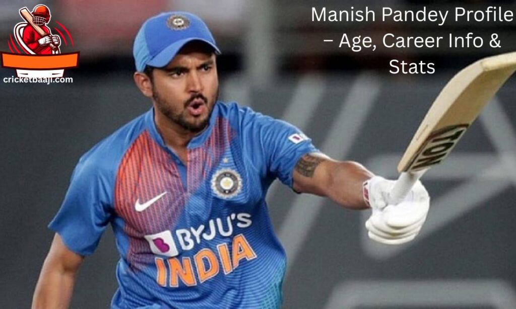Manish Pandey Profile – Age, Career Info & Stats