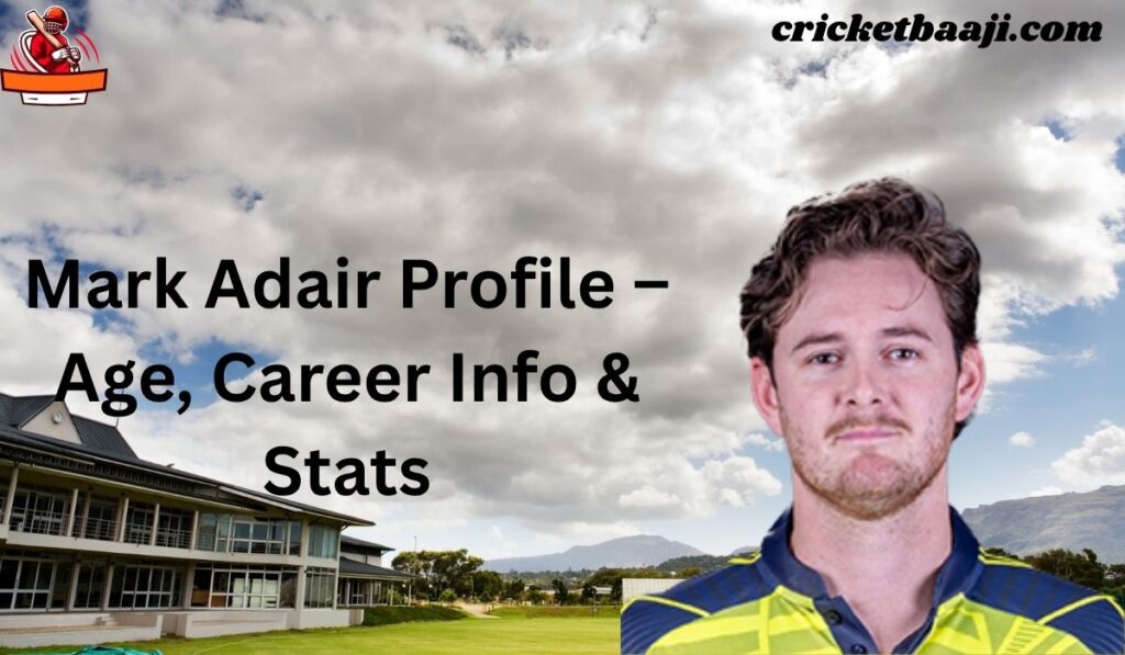 Mark Adair Profile – Age, Career Info & Stats
