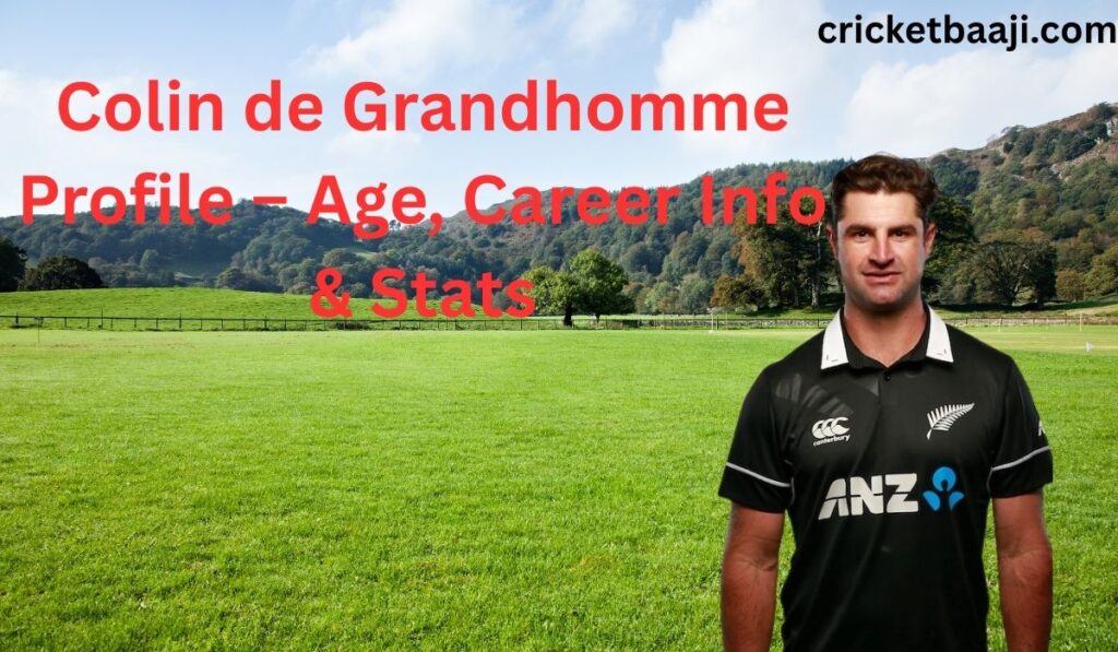 Colin de Grandhomme Profile – Age, Career Info & Stats