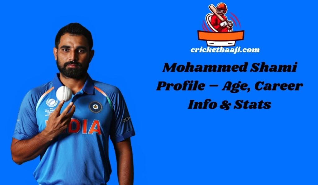 Mohammed Shami Profile – Age, Career Info & Stats