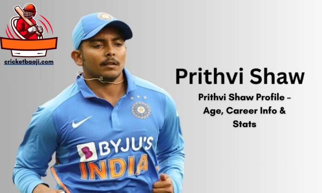 Prithvi Shaw Profile – Age, Career Info & Stats