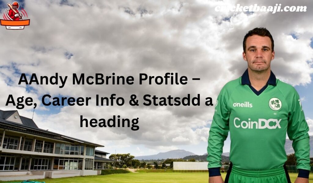 Andy McBrine Profile – Age, Career Info & Stats
