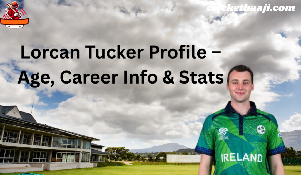 Lorcan Tucker Profile – Age, Career Info & Stats