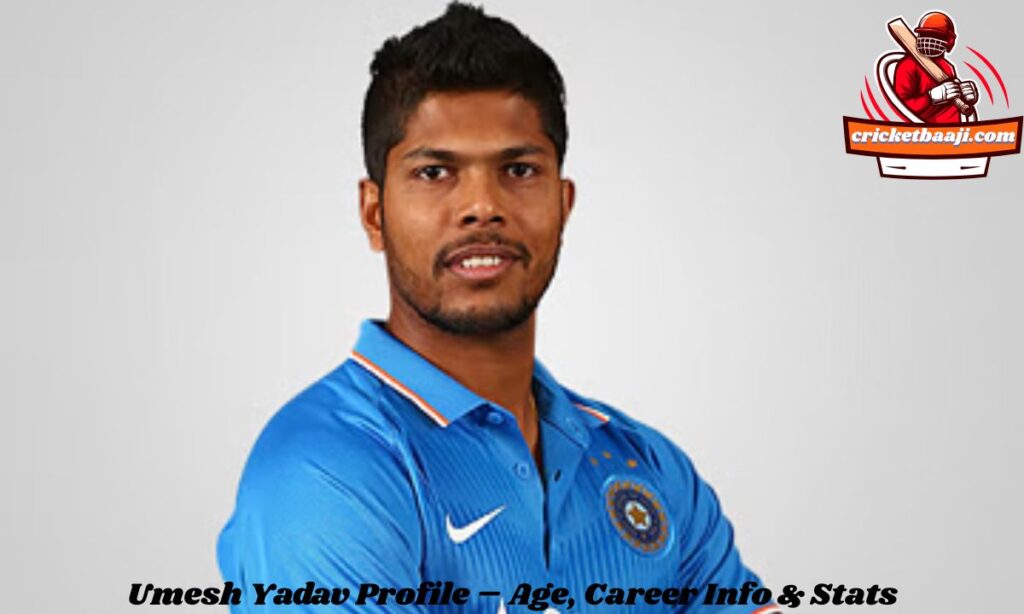 Umesh Yadav Profile – Age, Career Info & Stats
