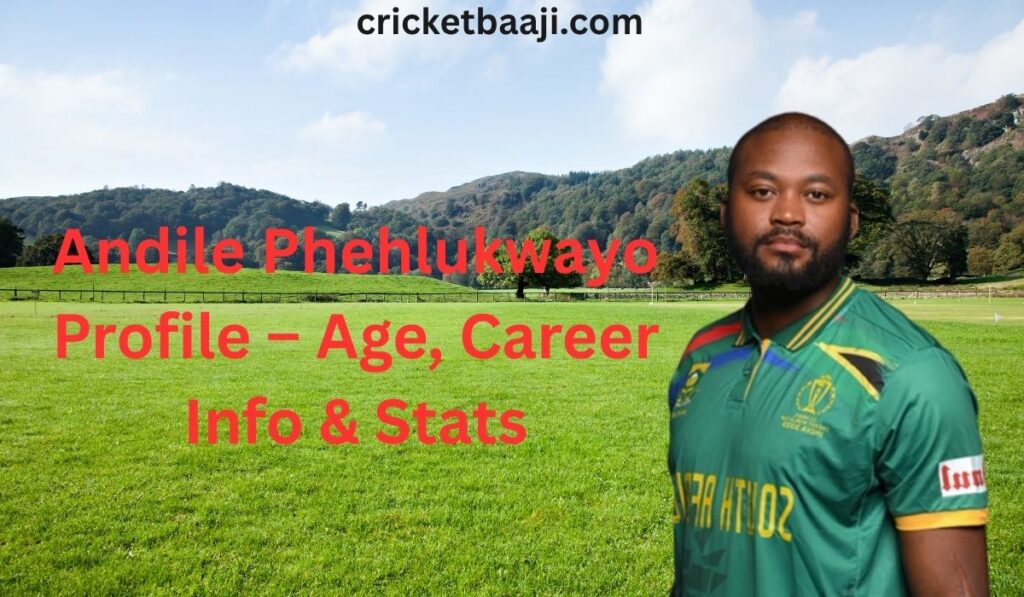 Andile Phehlukwayo Profile – Age, Career Info & Stats