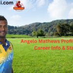 Angelo Mathews Profile – Age, Career Info & Stats