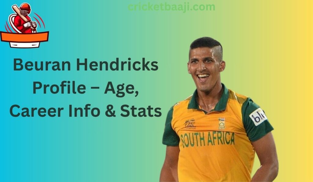 Beuran Hendricks Profile – Age, Career Info & Stats