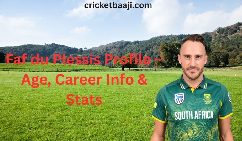 Faf du Plessis Profile – Age, Career Info & Stats