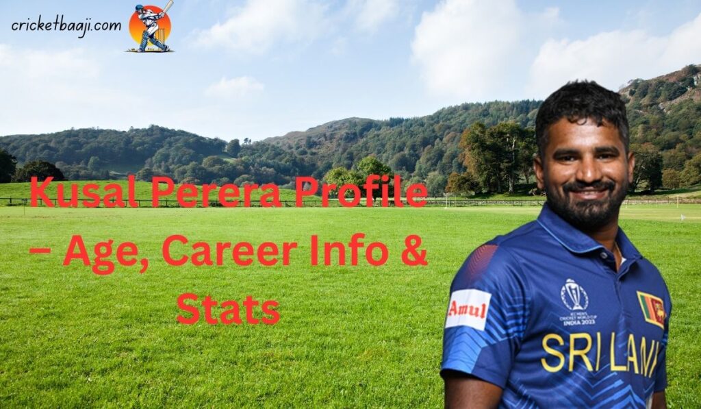 Kusal Perera Profile – Age, Career Info & Stats