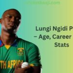 Lungi Ngidi Profile – Age, Career Info & Stats