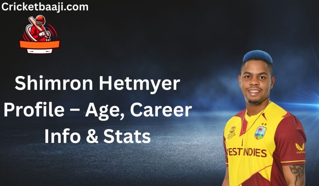 Shimron Hetmyer Profile – Age, Career Info & Stats
