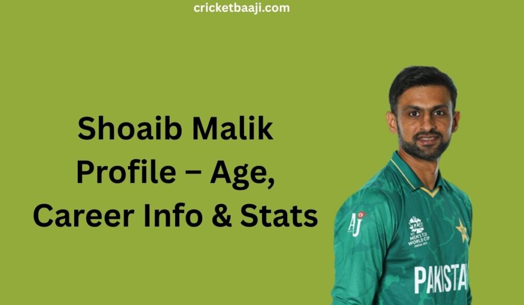 Shoaib Malik Profile – Age, Career Info & Stats