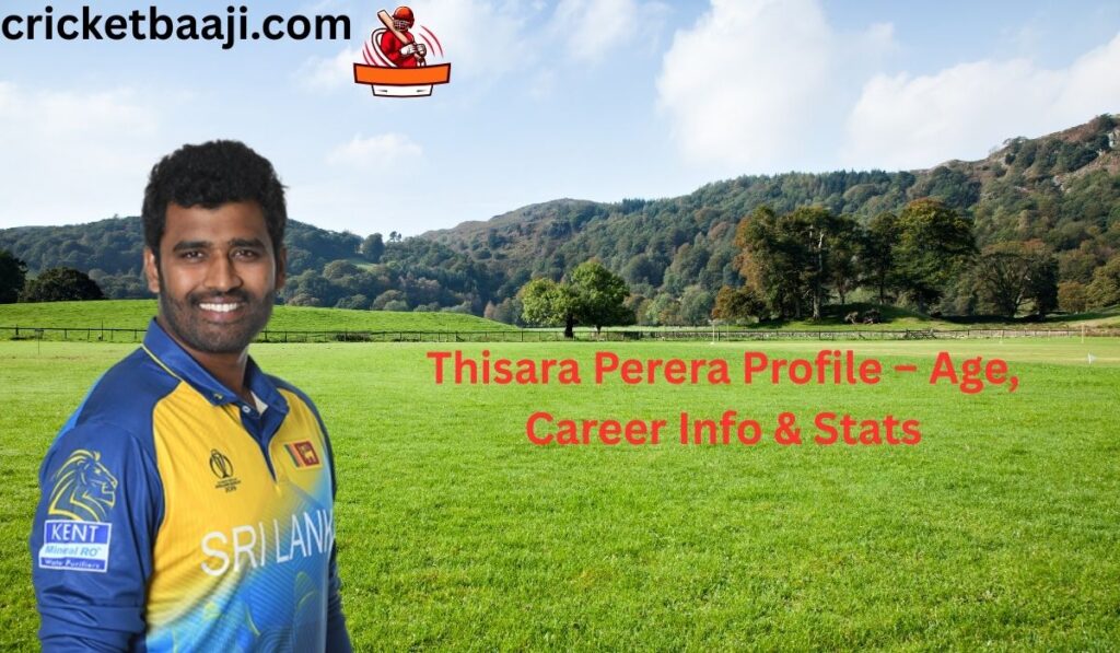 Thisara Perera Profile – Age, Career Info & Stats