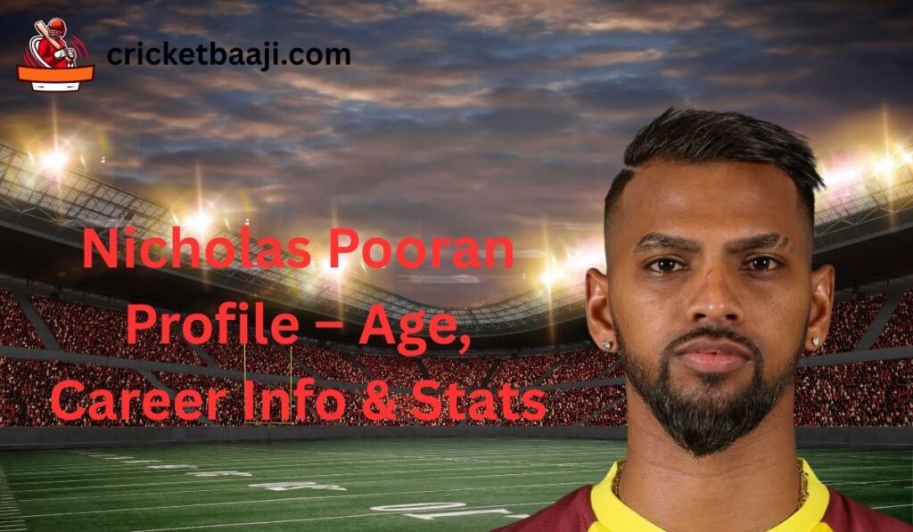 Nicholas Pooran Profile – Age, Career Info & Stats
