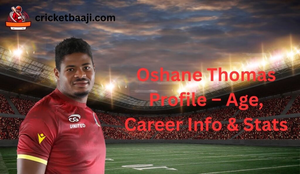 Oshane Thomas Profile – Age, Career Info & Stats
