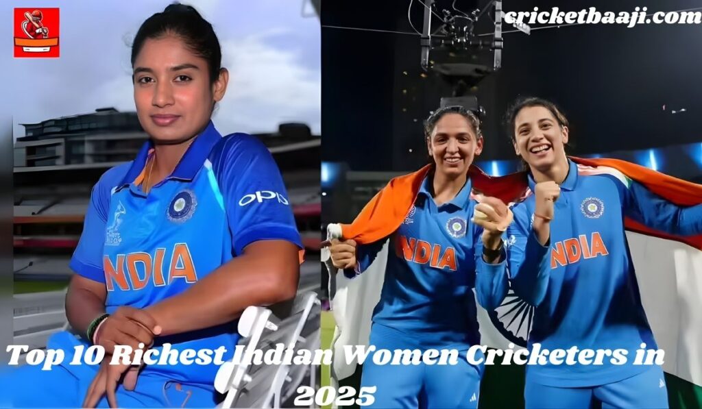 Top 10 Richest Indian Women Cricketers in 2025