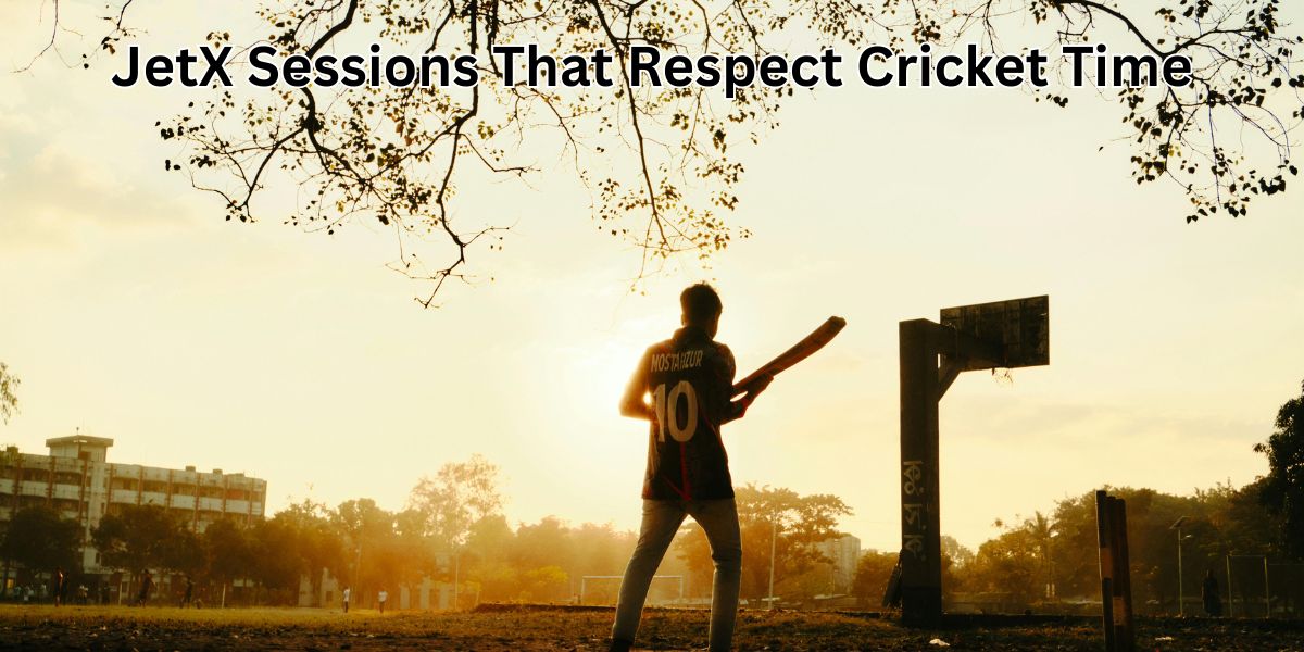 JetX Sessions That Respect Cricket Time