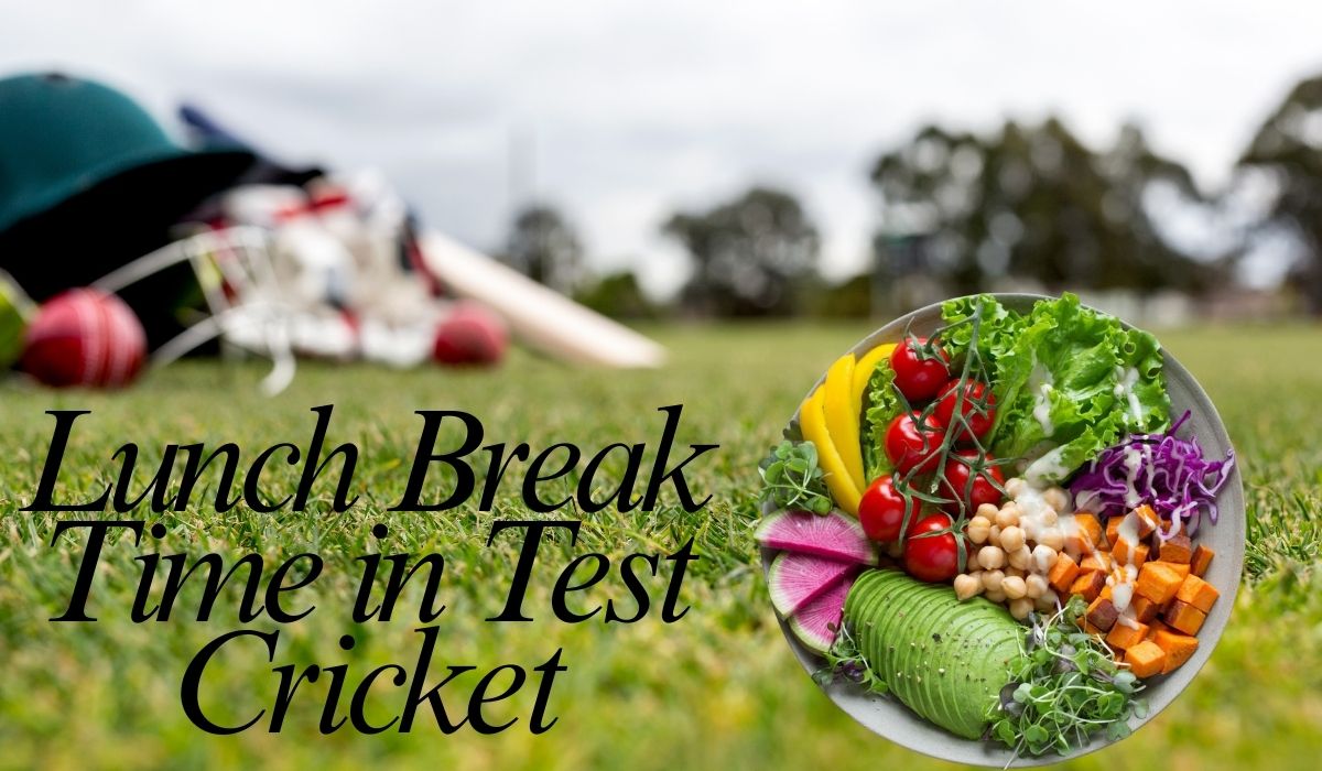 Lunch Break Time in Test Cricket: Rules, Duration, Timing, and Importance Explained Simply