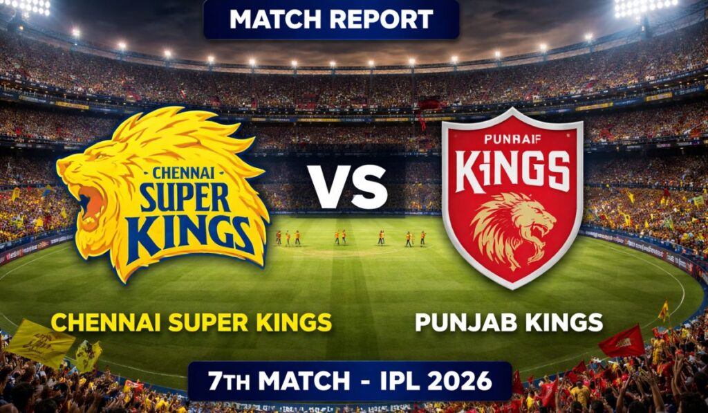 Chennai Super Kings vs Punjab Kings, 7th Match, Indian Premier League 2026 – Full Scorecard & Match Report